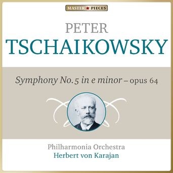 Masterpieces Presents Piotr Ilyich Tchaikovsky: Symphony No. 5 in E Minor, Op. 64