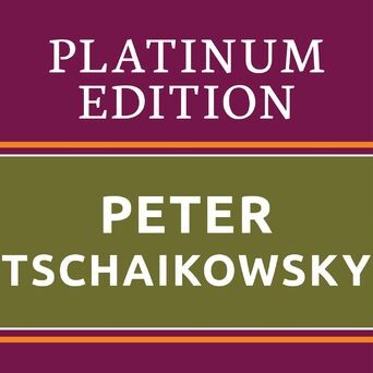 Peter Tschaikowsky - Platinum Edition