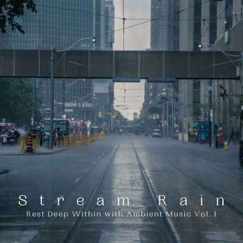 Stream Rain: Rest Deep Within with Ambient Music Vol. 1