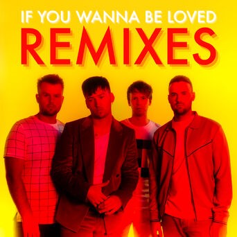 If You Wanna Be Loved (Remixes)