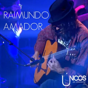 Únicos en Concierto. Raimundo Amador