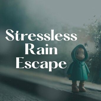 Stressless Rain Escape