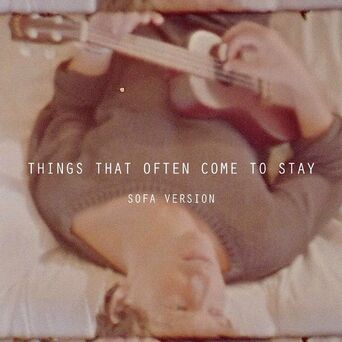 Things That Often Come To Stay (Sofa Version)