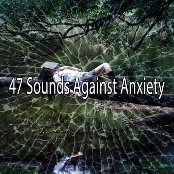 47 Sounds Against Anxiety
