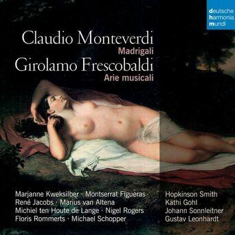 Monteverdi & Frescobaldi: Madrigali