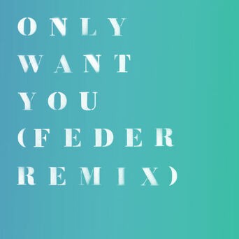 Only Want You (Feder Remix)