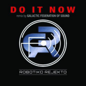 Do It Now (Galactic Federation of Sound Remix)
