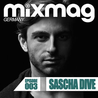 Mixmag Germany - Episode 003: Sascha Dive