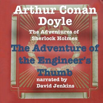 The Adventure of the Engineer's Thumb (The Adventures of Sherlock Holmes)