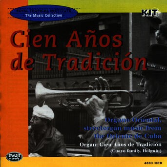 Cien Años de Tradición: Organo Oriental, Street Organ Music of the Oriente de Cuba (Cuayo Family, Holguin)