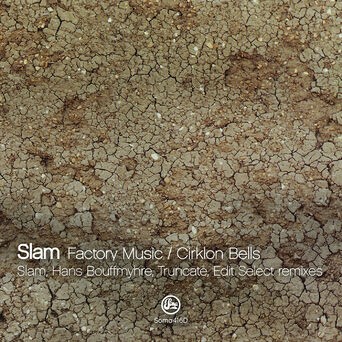 Factory Music/Cirklon Bells (Slam, Hans Bouffmyhre, Truncate & Edit Select Remxies)