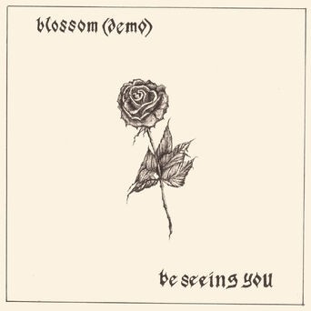 Blossom (Demo) / Be Seeing You