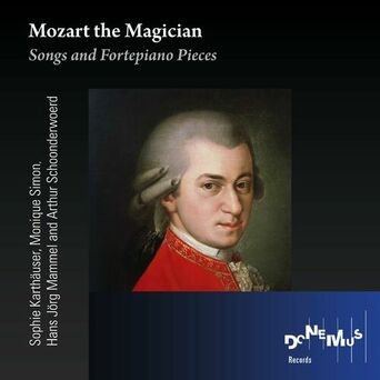 Mozart the Magician; Songs and Fortepiano Pieces