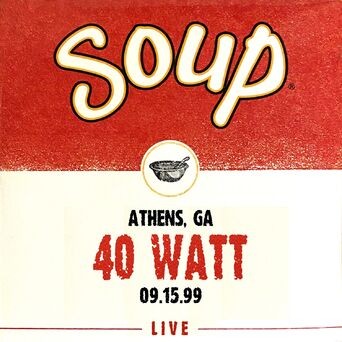 Soup Live: 40 Watt, Athens, GA, 09.15.99 (Live)
