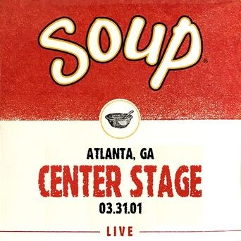 Soup Live: Center Stage, Atlanta, GA, 03.31.01 (Live)
