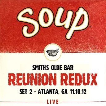 Soup Live: Reunion Redux Set 2, Smith's Olde Bar, Atlanta, GA, 11.10.12 (Live)