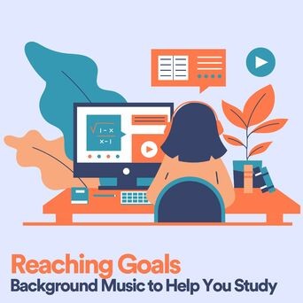 Reaching Goals Background Music to Help You Study