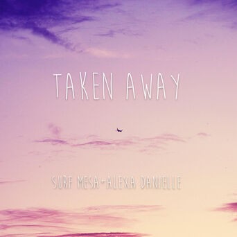 Taken Away (feat. Alexa Danielle)