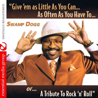 Give 'Em as Little as You Can… as Often as You Have To.. Or... A Tribute to Rock 'N' Roll (Digitally Remastered)