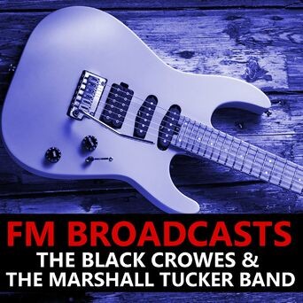 FM Broadcasts The Black Crowes & The Marshall Tucker Band