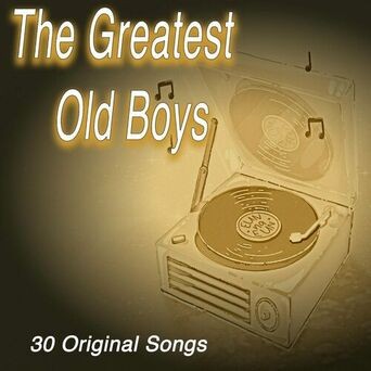 The Greatest Old Boys - 30 Original Songs (Album)