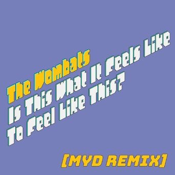Is This What It Feels Like to Feel Like This? (Myd Remix)