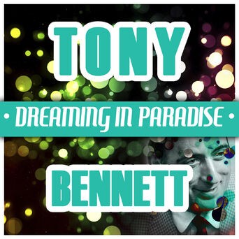Tony Bennet - Dreaming in Paradise
