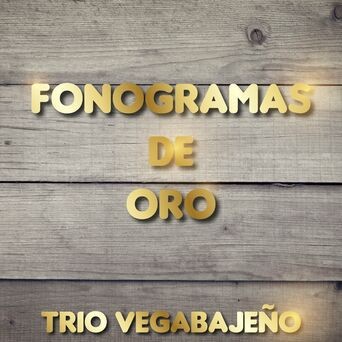 Fonogramas de Oro: Trio Vegabajeño