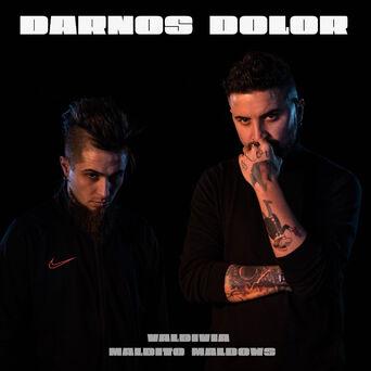 Darnos Dolor (feat. Maldito Maldows)