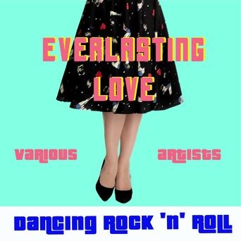 Dancing Rock 'N' Roll: Everlasting Love