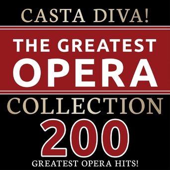 Casta Diva! - The Greatest Opera Collection
