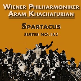 Khachaturian: Spartacus, Excerpts from Suites Nos. 1 & 2