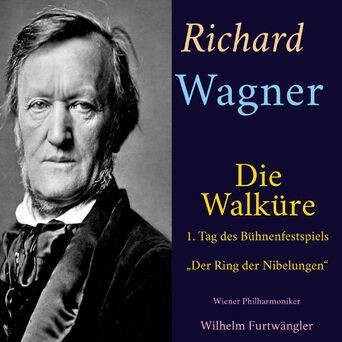 Richard Wagner - Die Walküre (1. Tag des Bühnenfestspiels „Der Ring des Nibelungen