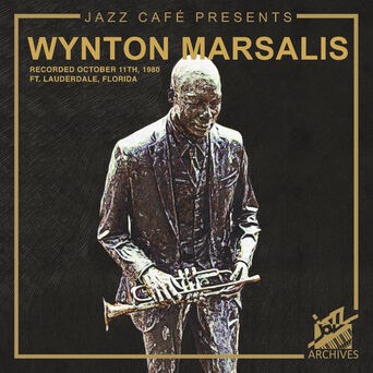 Jazz Café Presents: Wynton Marsalis (Recorded October 11th, 1980, Ft. Lauderdale, Florida)