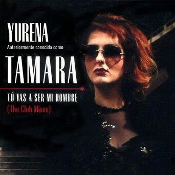 Tamara: Tú vas a ser mi hombre (The Club Mixes)