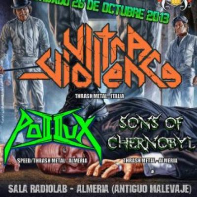 Ultra Violence, Sons of Chernobyl, Pollux en Almería