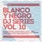 Blanco y Negro DJ Series Vol. 10